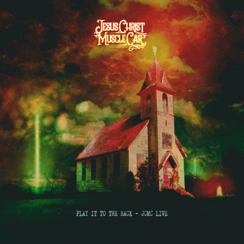 Jesus Christ Muscle Car : Play It to the Back: JCMC Live